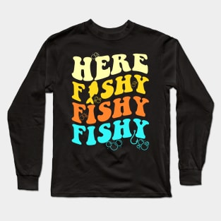 Fishing Here Fishy Retro Fish Lover Fisherman Men Women Kids Long Sleeve T-Shirt